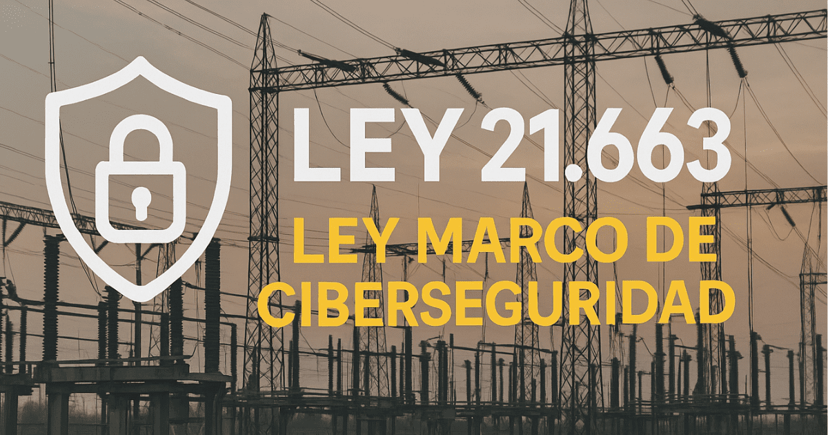 Ley 21.663: La Nueva Ley Marco de Ciberseguridad en Chile y Qué Significa para tu Empresa