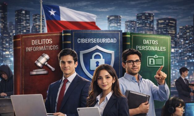 Las Nuevas Leyes Digitales en Chile: Qué Deben Saber Empresas y Personas sobre Ciberseguridad, Datos y Delitos Informáticos