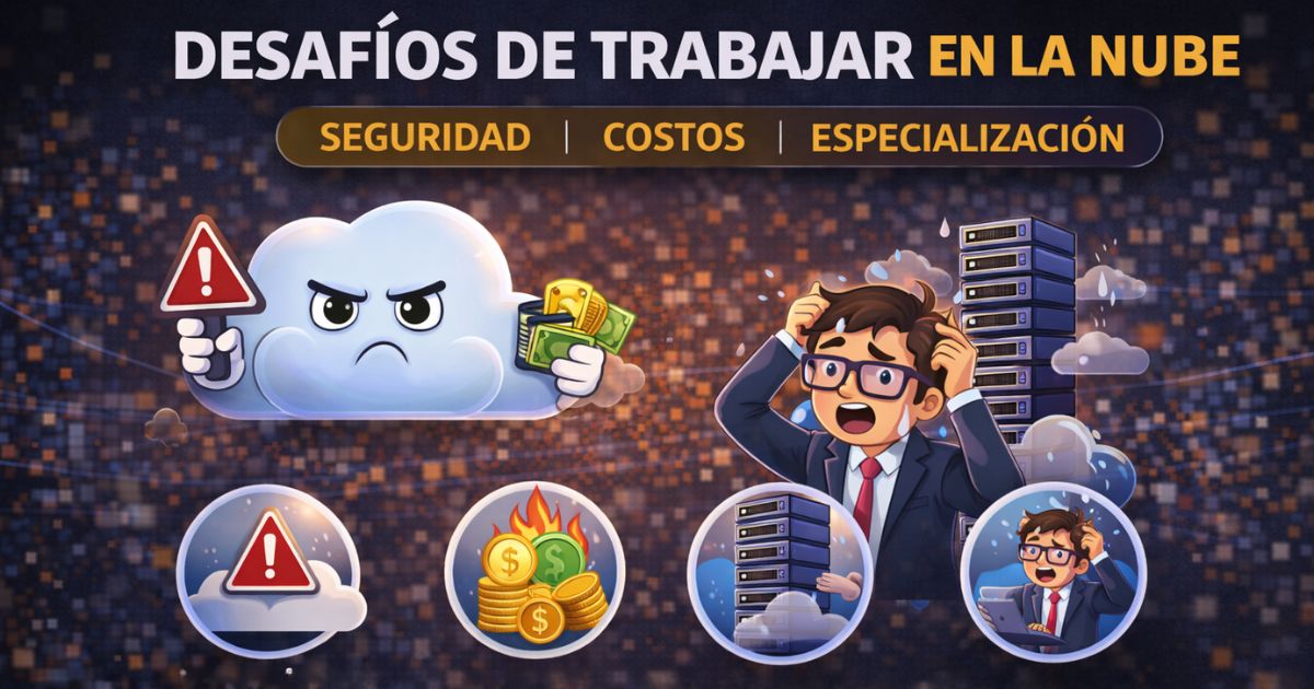 Los desafíos reales de trabajar en la nube: seguridad, costos y especialización