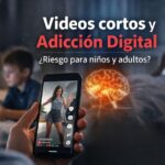 Videos cortos y adicción digital: prevención, conciencia y responsabilidad tecnológica