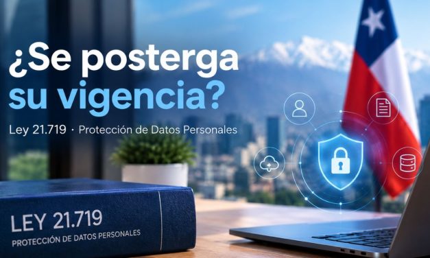 La Ley 21.719 se Posterga: Qué Cambia, Qué No y Qué Hacer Ahora