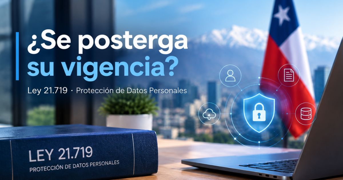 La Ley 21.719 se Posterga: Qué Cambia, Qué No y Qué Hacer Ahora